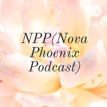 NPP(Nova Phoenix Podcast)