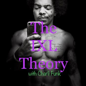 The IXL Theory: with Charli Funk