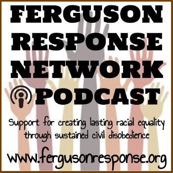 FRN Podcast – Ferguson Response Network