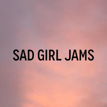 Sad Girl Jams