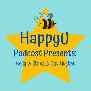 HappyU Podcast Presents: Kelly Williams & Gav Hughes