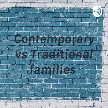 Contemporary vs Traditional families