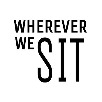 Wherever We Sit Podcast