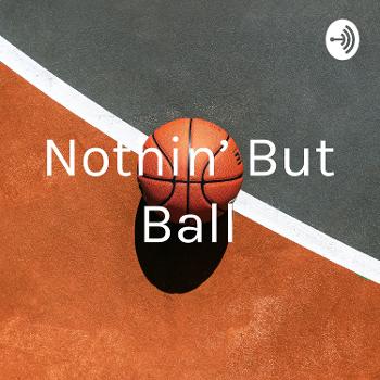Nothin’ But Ball