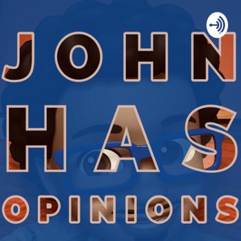 John Has Opinions