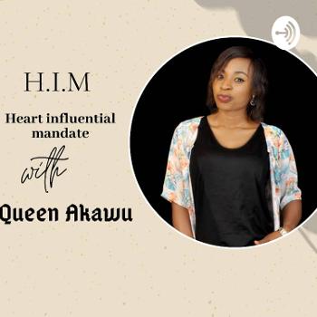 H.I.M Podcast (Heart Influencial Mandate)