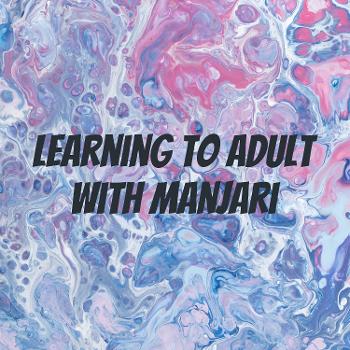 Learning to Adult with Manjari