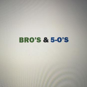 Bro's and 5-O's