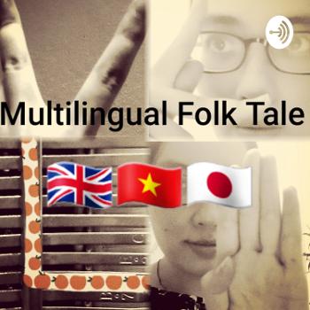 Vokalimba- Truyện Cổ Tích Đa Ngôn Ngữ - Multilingual Folk Tale - マルチリンガル昔話
