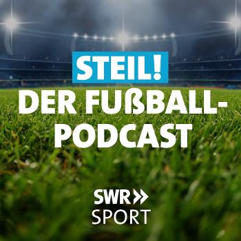 Steil! – der SWR Sport Fußball Podcast