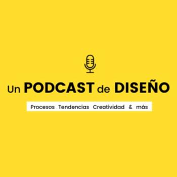 Un Podcast de Diseño