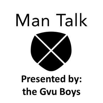 Man Talk Presented by: the Gvu Boys