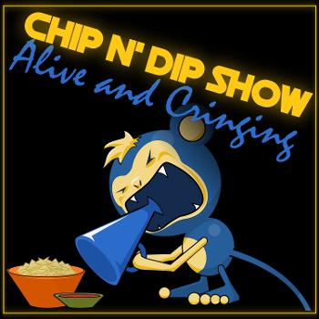 Chip N' Dip Show