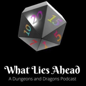 What lies ahead, a D&D podcast