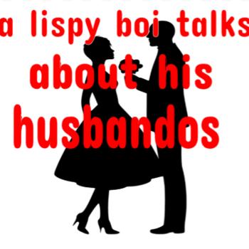 A lispy boi talks about his husbandos