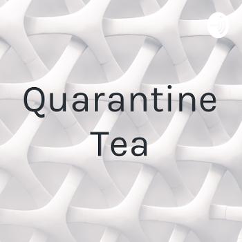 Quarantine Tea