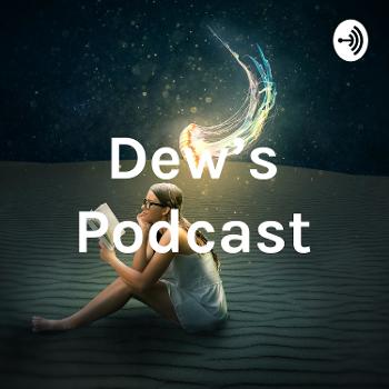 Dew's Podcast
