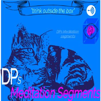 DPs Meditation segments