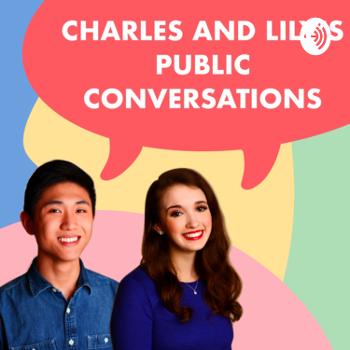 Charles and Lily’s Public Conversations
