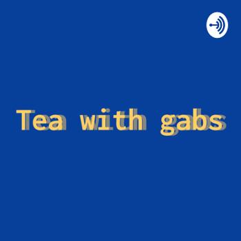 Tea with gabs