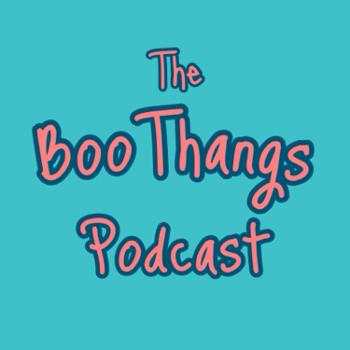 The Boo Thangs Podcast