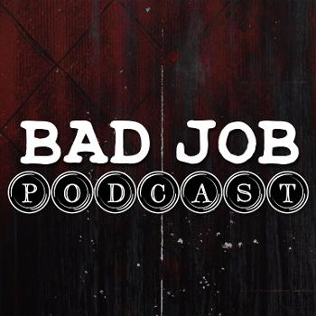 Bad Job Podcast