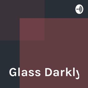 Glass Darkly