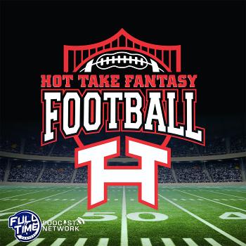 The Hot Take Fantasy Football Podcast