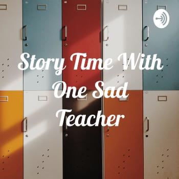 Story Time With One Sad Teacher