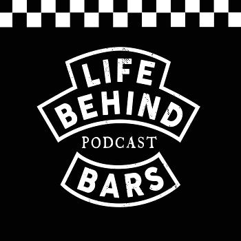 The Life Behind Bars Podcast