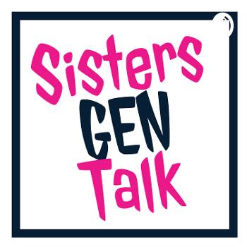 Sisters Gen Talk