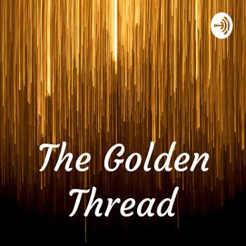 The Golden Thread Podcast