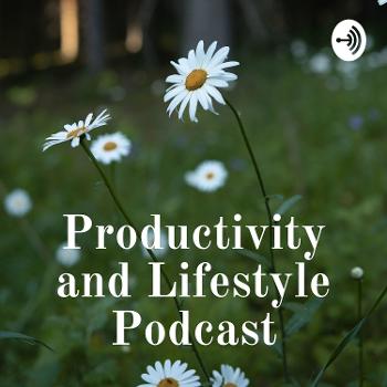 Productivity and Lifestyle Podcast