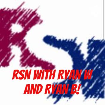 RSN with Ryan W and Ryan B!