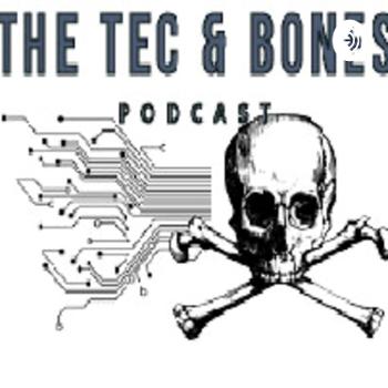 The Tec and Bones Podcast