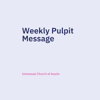 ICA Weekly Pulpit Message