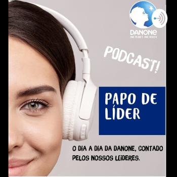 Papo De Líder | DANONE PODCAST