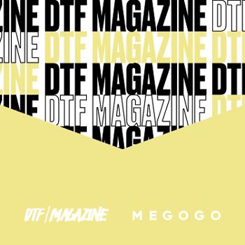 DTF Magazine feat. MEGOGO