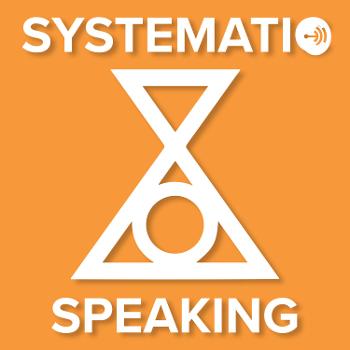 Systematic Speaking Podcast