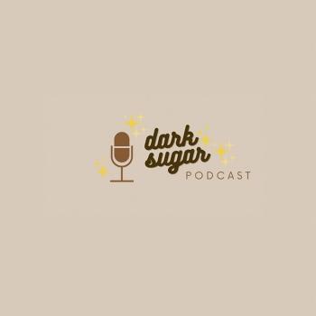 Dark Sugar Podcast