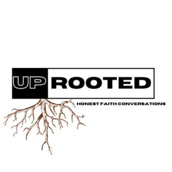 Uprooted: Honest Faith Conversations