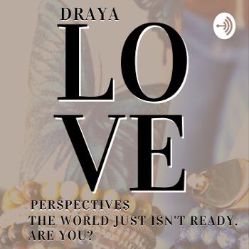 Draya Love Perspectives - Helping people, help themselves