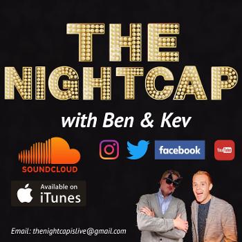 The Nightcap with Ben and Kev