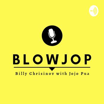 Blowjop (Billy Chrisinov With Jojo Pua Podcast)