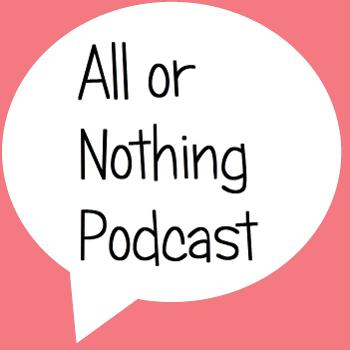 All or Nothing Podcast