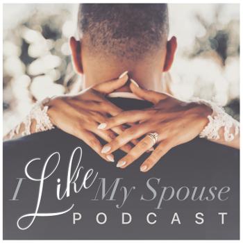 I Like My Spouse Podcast