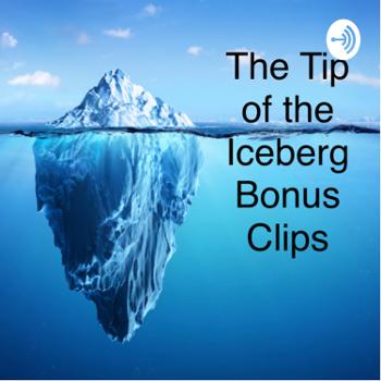 The Tip of the Iceberg Bonus Clips