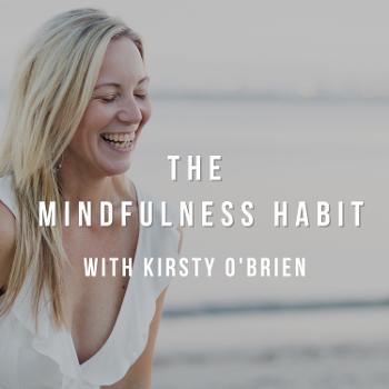 THE MINDFULNESS HABIT with Kirsty O'Brien