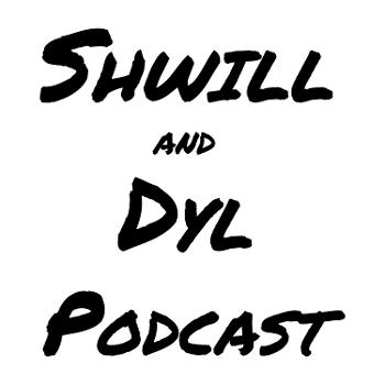 Shwill and Dyl Pod