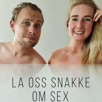 La Oss Snakke Om Sex